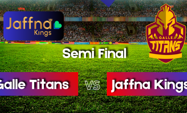 Galle Titans vs Jaffna Kings semi-final Match